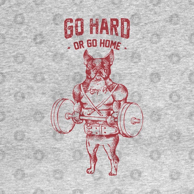 Go Hard or Go Home  Boston Terrier by huebucket